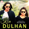 About Kin Dulhan Song