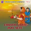 Chhathi Ghat Pa Tora Bhet Karbau