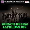 Khinch Delkai Lathi Das Bis