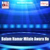 Balam Hamar Milale Awara Ho