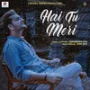 About Hai Tu Meri Song