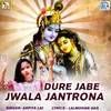 About Dure Jabe Jwala Jantrona Song