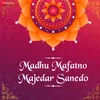 Madhu Mafatno Majedar Sanedo - Non Stop - Set 1