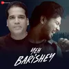 About Yeh Barishey Song