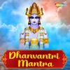 About Dhanvantri Mantra Song