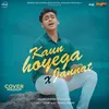 About Kaun Hoyega X Jannat (Cover Mashup) Song