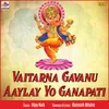 Vaitarna Gavanu Aaylay Yo Ganapati