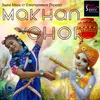 About Makhan Chor Song