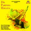 About Dil Parinda Ho Chala Song