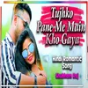 About Tujhko Pane Me Main Kho Gaya Song