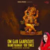About Om Gan Ganpataye Namo Namah - 108 Times Song