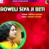 Roweli Siya Ji Beti