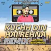 About Kuchh Din Hai Rehna (Remix) Song