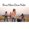 About Bum Mein Dum Nahi Song