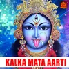About Kalka Mata Aarti Song