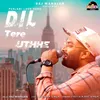 About Dil Tera Uthhe Song