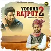 About Yoddha Rajput 2 Song