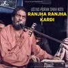 About Ranjha Ranjha Kardi Ustad Puran Shah Koti Song