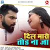 Dil Maro Tod Na Ja