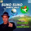 About Suno Suno Duniya Valo Song