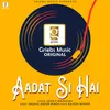 About Aadat Si Hai Song