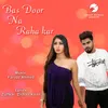 About Bas Door Na Raha Kar Song