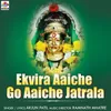 About Ekvira Aaiche Go Aaiche Jatrala Song