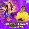 About Sri Durga Naam Bhulo Na Song