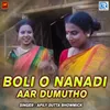 About Boli O Nanadi Aar Dumutho Song