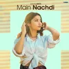 About Main Nachdi Song