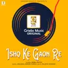 About Ishq Ke Gaon Re Song