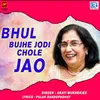 Bhul Bujhe Jadi Chole Jao