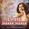About E Paye Jhanak Jhanak Song