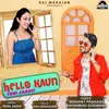 About Hello Kaun Song