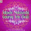 About Talpate Malavashi Gauray Yete Ekuli Song