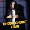 About Bhool Chuke Hain Song