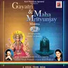 About Gayatri & Maha Mrityunjay Mantra Song