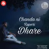 About Chanda Ni Ruperi Dhare Song