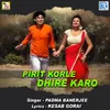 About Pirit Korle Dhire Karo Song