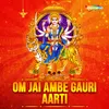 About Om Jai Ambe Gauri Aarti Song
