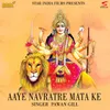 About Aaye Navratre Mata Ke Song