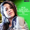 About Mun Suna Jhia Dhenkanala Ra Song