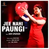 About Jee Nahi Paungi Song