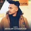 Aakhan Ch Barood