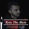 About Rota Tha Main Song