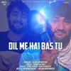 About Dil Me Hai Bas Tu Song