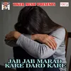 Jab Jab Marad Kare Dard Kare