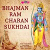 Bhaj Man Ram Charan Sukhdai