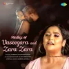 About Medley of Vaseegara and Zara Zara Song