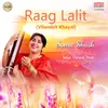 Raag Lalit -Vilambit Khayal - Are Mana Ram -Taal Ektal & Drut Khayal - Jo Tu Ram Naam Dhan Payo Taal - Teental